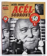 Aczél Endre: Acélsodrony. Ötvenes évek '50 I. Kötet.: 1950-1954. Bp.,2014, Park. Kiadói Kartonált Papírkötés. - Zonder Classificatie