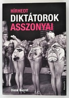 Diane Ducret: Hírhedt Diktátorok Asszonyai. Fordította: Hotya Hajnalka. Bp., 2012,Kossuth. Kiadói Papírkötés. - Zonder Classificatie