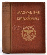 Magyar Ipar és Kereskedelem. Szerk.: Dr. Dobs László, Máriáss Imre. Budapest, 1943, Magyar Ipar és Kereskedelem Kiadóhiv - Zonder Classificatie