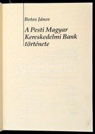 Botos János: A Pesti Magyar Kereskedelmi Bank Története. Bp.,1991, Kereskedelmi Bank Rt. Kiadói Műbőr-kötés, Kiadói Műan - Zonder Classificatie
