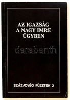 Az Igazság A Nagy Imre ügyben. Szerk.: Kenedi János. Bp., 1989, Századvég - Nyilvánosság Klub. Papírkötésben, Jó állapot - Zonder Classificatie