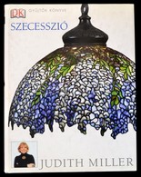 Miller, Judith: Szecesszió. Bp., 2004, Helikon. Kiadói Kartonált Papírkötésben, Papír Védőborítóval. - Zonder Classificatie