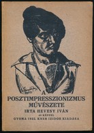 Hevesy Iván: A Posztimpresszionizmus Művészete. Gyoma, 1922, Kner Izidor, 99+1 P. Egészoldalas Illusztrációkkal, és Fotó - Zonder Classificatie