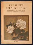 Kunst Des Fernen Ostens. Landschaften, Blumen, Tiere.  Prof. Dr. Otto Fischer Bevezetésével. Iris Bücher. Kiadta: Hans Z - Zonder Classificatie