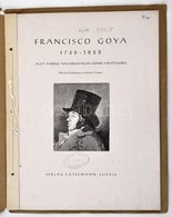 Francisco Goya 1746-1828. Acht Farbige Nachbildungen Seiner Hauptwerke. Werner Teupser Bevezetőjével. Leipzig,é.n.,E.A.  - Zonder Classificatie