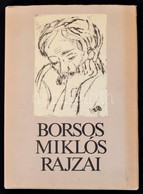 Borsos Miklós Rajzai. Bp., 1985, Szépirodalmi Könyvkiadó. Kiadói Egészvászon Kötés, Szakadt Papír Védőborítóval, Képekke - Unclassified