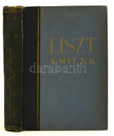 Bartók-Hubay-Molnár-Varró: Liszt A Miénk! 54 Műmelléklettel. Bp., 1936. Liszt Növendékek Emlékbizottsága. Félvászon Köté - Zonder Classificatie