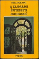 Bela Duranci: A Vajdasági építészeti Szecesszió. Fordította: Bordás Győző, Garai László, Kartag Nándor, Ifj. Lévai Endre - Zonder Classificatie