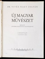 Dr. Vitéz Nagy Zoltán: Új Magyar Művészet. Száz év Szobrászata és Festészete. 54 Szövegközti Kép, 24 Szines Tábla, 116 E - Zonder Classificatie