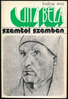 Bajkay Éva: Uitz Béla. Szemtől Szemben. Bp., 1974, Gondolat. Kiadói Papírkötés. - Zonder Classificatie