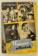 Konkoly Kálmán: Magyar Alkotók. Hírneves Magyar Tudósok, Művészek, Szakemberek Műhelyéből. Bp., 1942. Singer. Kiadó, Kop - Unclassified