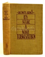 Honti Jenő: Kis Séták A Nagy Természetben. Sárosi Ödön Rajzaival. Könyvbarátok Kis Könyvei. Bp., 1938, Magyar Könyvbarát - Zonder Classificatie