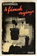 Schenzinger: A Fémek Regénye. Bp., é.n. Kisgörgényi Bartha Ferenc. Unio. Illusztrált Papír Védőborítóval. - Zonder Classificatie