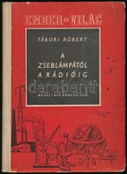 Tábori Róbert: A Zseblámpától A Rádióig. Bp., 1954, Művelt Nép Könyvkiadó. Második Kiadás. Kiadói Kopottas Félvászon-köt - Unclassified