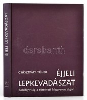 Császtvay Tünde:  Éjjeli Lepkevadászat - Bordélyvilág A Történeti Magyarországon Bp., 2009. Osiris Kiadó Védőborító Nélk - Zonder Classificatie