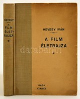 Hevesy Iván: A Film életrajza. A Film őskora és Hőskora. A Filmjáték Dramaturgiája. Bp., 1943, HAFA (Hatschek és Farkas. - Unclassified