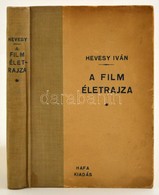 Hevesy Iván: A Film életrajza. A Film őskora és Hőskora. A Filmjáték Dramaturgiája. Bp., 1943, HAFA (Hatschek és Farkas. - Zonder Classificatie