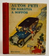 Hansen: Autós Peti és Barátja A Soffőr. Fordította: Nyilas Jenő. A Képeket Byssz Róbert Rajzolta. Bp.,1933, Révai. Kiadó - Unclassified