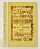 Balassi Bálint-Dobokay Sándor: Campianus Edmondnak Tíz Okai. Az 1607. évi Bécsi Kiadás Hasonmása. Bp., 1994, Universitas - Unclassified