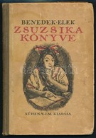 Benedek Elek: Zsuzsika Könyve. Egy Serdülő Leány Naplójából. Mühlbeck Károly Rajzaival. Bp.,1922, Athenaeum. Második Kia - Unclassified