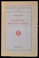 Juhász Gergely: Klopstock Magyar Utókora. Minerva-könyvtár XLVIII. Bp., 1935, Minerva. Kiadói Papírkötés. - Unclassified