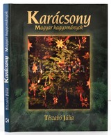 Tészabó Júlia: Karácsony. Magyar Hagyományok. Bp.,2007, Kossuth. Kiadói Kartonált Papírkötés, Kiadói Papír Védőborítóban - Unclassified