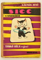 Kálmán Jenő: Sicc A Szaharában. Tankó Béla Rajzaival. Bp.,1963, Minerva. Első Kiadás. Kiadói Félvászon-kötés, Kopott, Fo - Zonder Classificatie