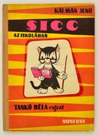 Kálmán Jenő: Sicc Az Iskolában. Tankó Béla Rajzaival. Bp.,1965, Minerva. Kiadói Félvászon-kötés, Kopottas Borítóval. - Unclassified