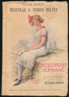 Tábori Róbert: Mesevilág A Tenger Mélyén. Százszorszép Könyvek. Szerk.: Tutsek Anna. Bp.,(1935), Singer és Wolfner. Kiad - Unclassified