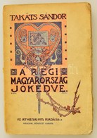 Takáts Sándor: A Régi Magyarország Jókedve. Bp.,1929, Athenaeum. Második, Bővített Kiadás. Kiadói Papírkötés, Kissé Szak - Zonder Classificatie