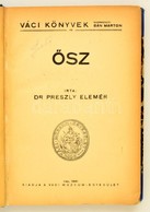 Dr. Preszly Elemér: Ősz. Váci Könyvek 29. Vác, 1941, Váci Múzeum-Egyesület. Átkötött Félvászon-kötés, Kissé Kopottas Bor - Zonder Classificatie