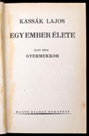 Kassák Lajos: Egy Ember élete I-III. (Egybekötve.) I. Gyermekkor. II. Kamaszévek. III. Csavargások. Bp., é.n., Dante. Eg - Unclassified