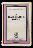 Guglielmo Ferrero: A Harmadik Róma I. A Két Igazság. Fordította Révay József. Bp., é.n., Genius. Kiadói Papírkötés, Kiss - Zonder Classificatie