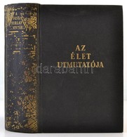 A Pesti Hírlap Könyvtára: Az élet útmutatója. 1200 Oldal, 606 Mélynyomású Képpel, 4 Térképpel, 66 Szövegközti Rajzzal és - Zonder Classificatie