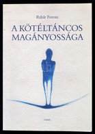 Rabár Ferenc: A Kötéltáncos Magányossága. Válogatott írások. Bp., 2002, Osiris. Kiadói Papírkötés, Ceruzás, Tollas Bejel - Zonder Classificatie