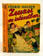 Ingrid Holsen: Zsuzsi Az Intézetben. Átdolgozta Kertész Erzsébet. Pályi Jenő Rajzaival. Bp.,1944, Nova. Kiadói Illusztrá - Zonder Classificatie