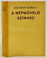 Kazimir Károly: A Népművelő Színház. Elvek és Utak. Bp.,1972, Magvető. Kiadói Egészvászon-kötés, Kiadói Papír Védőborító - Unclassified