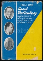 Lévai Jenő: Raoul Wallenberg Regényes élete, Hősi Küzdelmei, Rejtélyes Eltűnésének Titka. Bp., 1948, Magyar Téka. Harmad - Unclassified