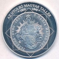 DN 'A Magyar Nemzet Pénzérméi - Az Utolsó Magyar Tallér 1835-1848' Ag Emlékérem Tanúsítvánnyal  (10,37g/0.999/35mm) T:PP - Unclassified