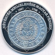 DN 'A Magyar Nemzet Pénzérméi - Névérték Megjelenése Magyar Pénzen 1657-1705' Ag Emlékérem (10,37g/0.999/35mm) T:PP - Unclassified