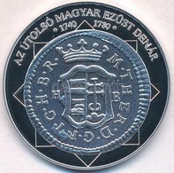 DN 'A Magyar Nemzet Pénzérméi - Az Utolsó Magyar Ezüst Dénár 1740-1780' Ag Emlékérem Tanúsítvánnyal  (10,37g/0.999/35mm) - Unclassified