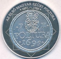 DN 'A Magyar Nemzet Pénzérméi - Az Első Magyar Ezüst Poltura 1657-1705' Ag Emlékérem Tanúsítvánnyal  (10,37g/0.999/35mm) - Unclassified