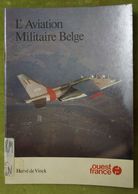L'aviation Militaire Belge - Par Hervé De Vinck - Editions Ouest France - Flugzeuge