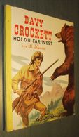 Coll. ALBUMS ROSES : DAVY CROCKETT Roi Du Far-west //Walt DISNEY - Janvier 1956 - Hachette