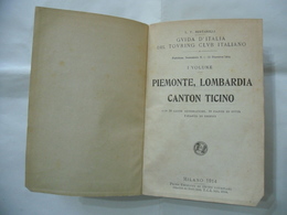 GUIDA D'ITALIA TOURING CLUB ITALIANO PIEMONTE LOMBARDIA CANTON TICINO 1914 PRIMO VOLUME - Turismo, Viajes