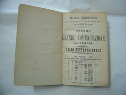 TOURING CLUB ITALIANO GUIDA DELLE STRADE DI GRANDE COMUNICAZIONE ITALIA VOLUME I 1901 - Toursim & Travels