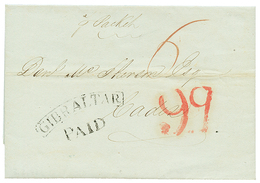 1038 1842 GIBRALTAR/PAID + "99" Red Tax Marking On Entire Letter To SPAIN. Superb. - Andere & Zonder Classificatie