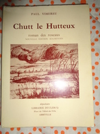 Chutt Le Hutteux ,roman Des Roseaux  Par Paul VIMEREU - Picardie - Nord-Pas-de-Calais