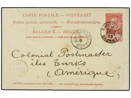284 BELGICA. 1903. BRUXELLES To TURKS ISLANDS. <B>10 Cts.</B> Red Postal Stationery Card, Arrival Cds On Front. Very Rar - Sonstige & Ohne Zuordnung