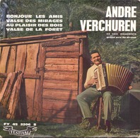 45 TOURS ANDRE VERCHUREN FESTIVAL 2206 BONJOUR LES AMIS / VALSE DES MIRAGES / AU PLAISIR DES BOIS / VALSE DE LA FORET - Strumentali